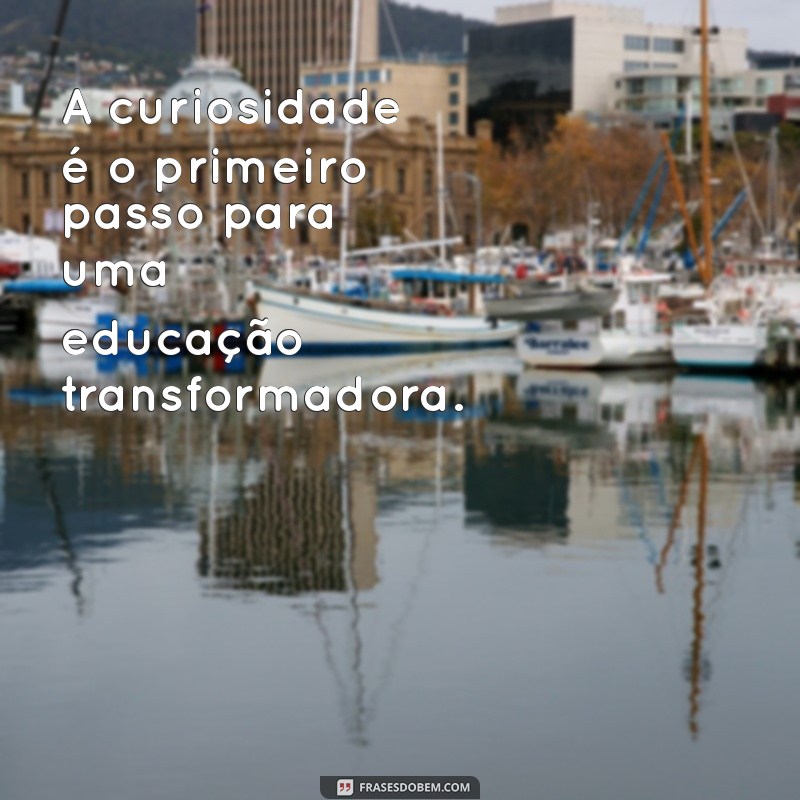 Frases Inspiradoras sobre Educação: Transforme sua Perspectiva 