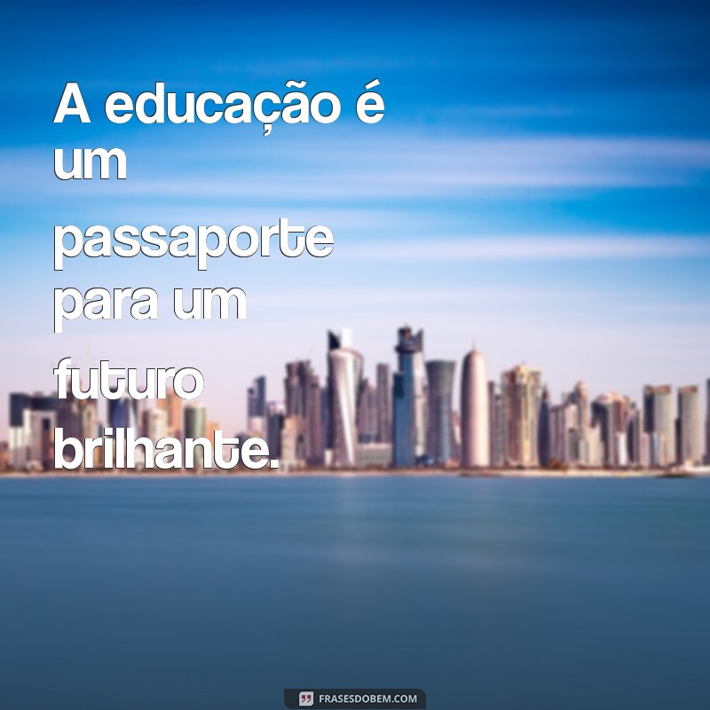 Frases Inspiradoras sobre Educação: Transforme sua Perspectiva 