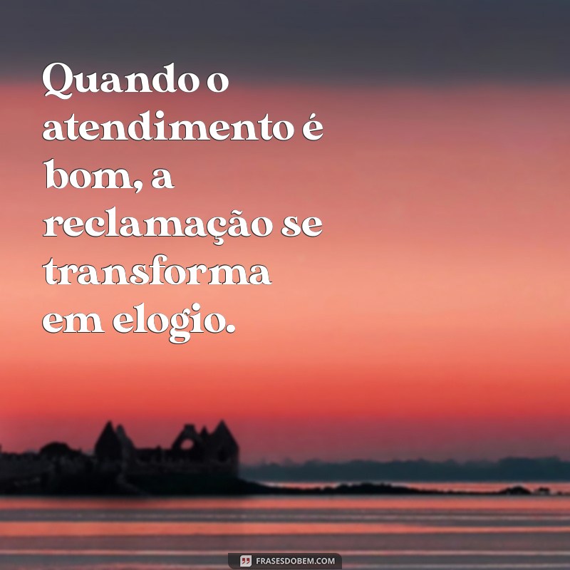 As Melhores Frases sobre Bom Atendimento que Inspiram Excelência no Atendimento ao Cliente 