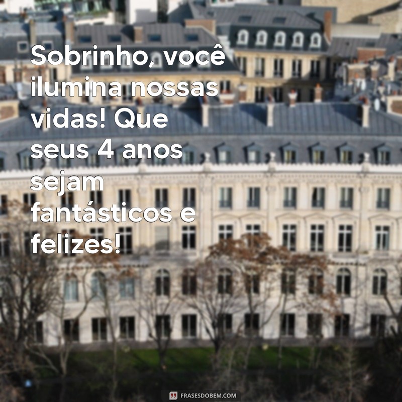 Feliz Aniversário Sobrinho: Mensagens e Ideias Criativas para Celebrar 4 Anos 