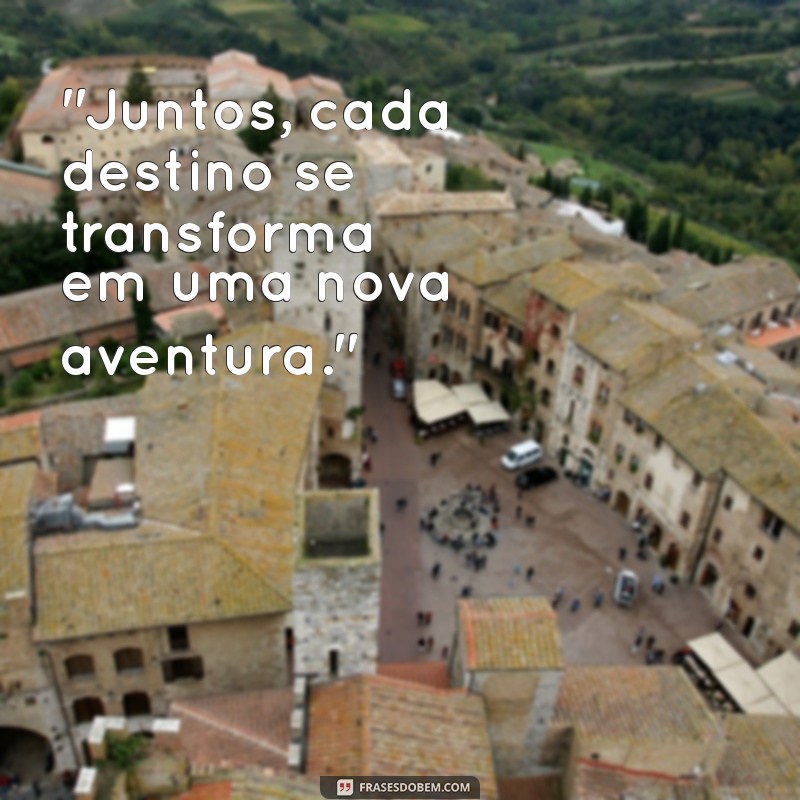 frases para viagem com amigos 