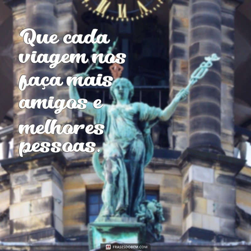 Frases Inspiradoras para Viagens Incríveis com Amigos 