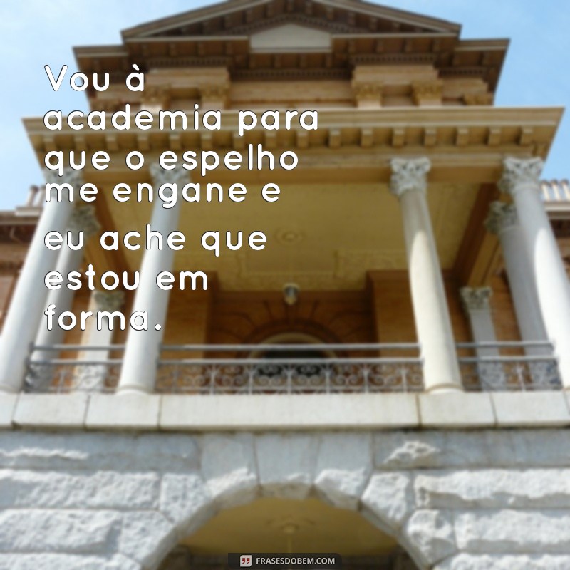 As Melhores Frases Engraçadas para Animar Seus Treinos na Academia 