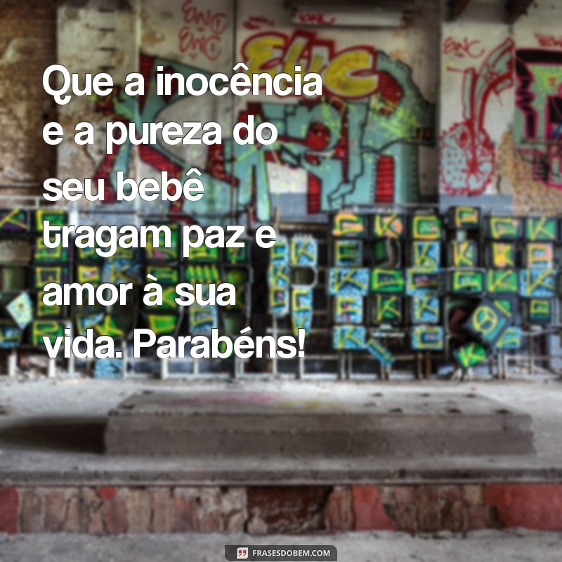 Mensagens Inspiradoras para Felicitar o Nascimento de um Bebê 