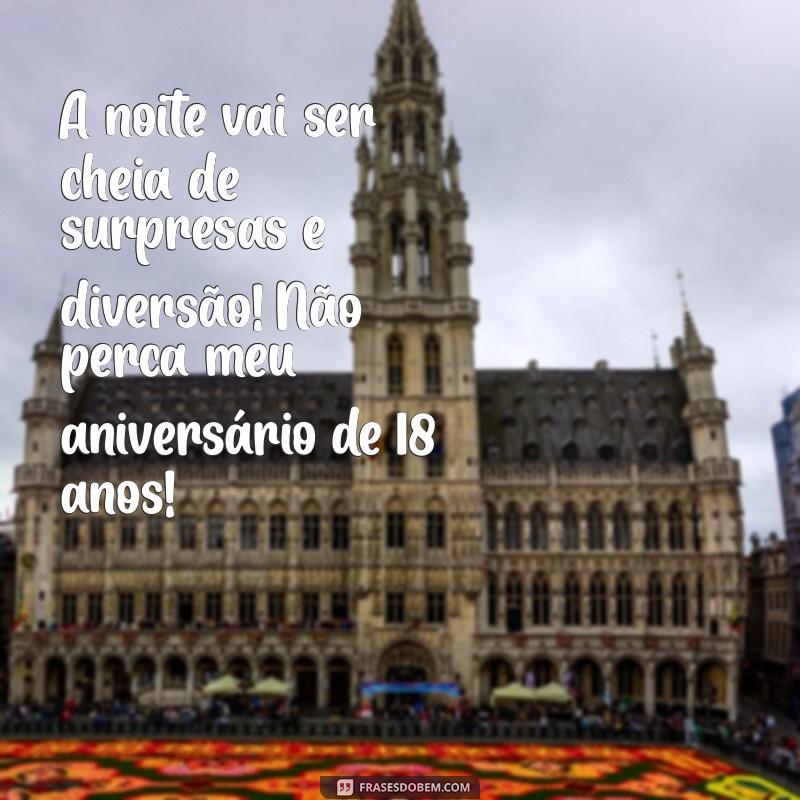 Frases Criativas para Convites de Aniversário de 18 Anos: Celebre em Grande Estilo! 