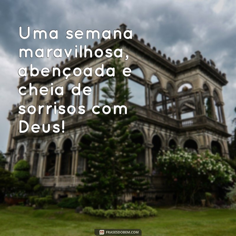 Mensagem Inspiradora para uma Boa Semana com Deus: Renove sua Fé e Esperança 