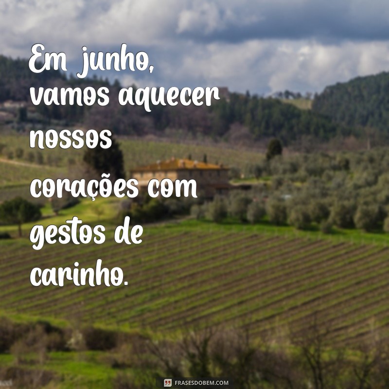 Frases Inspiradoras para Junho de 2023: Celebre o Mês com Reflexões e Motivação 