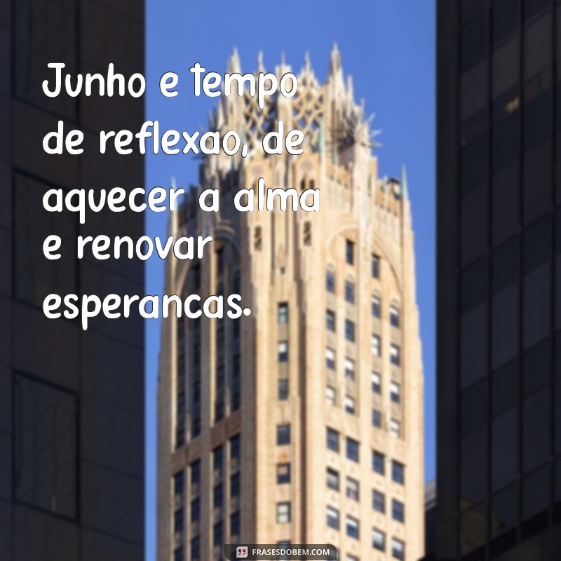 Frases Inspiradoras para Junho de 2023: Celebre o Mês com Reflexões e Motivação 