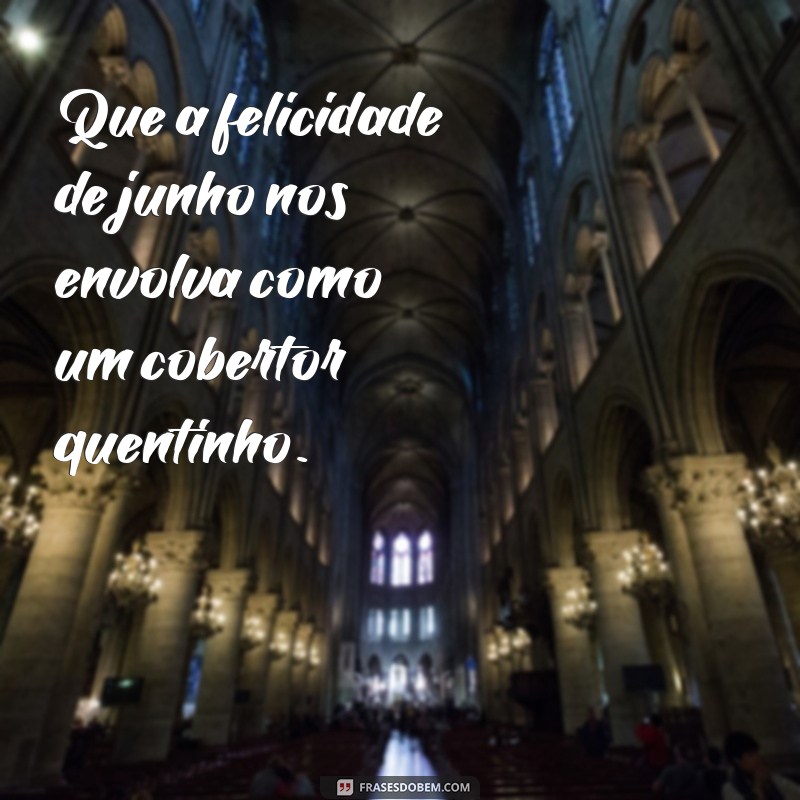 Frases Inspiradoras para Junho de 2023: Celebre o Mês com Reflexões e Motivação 