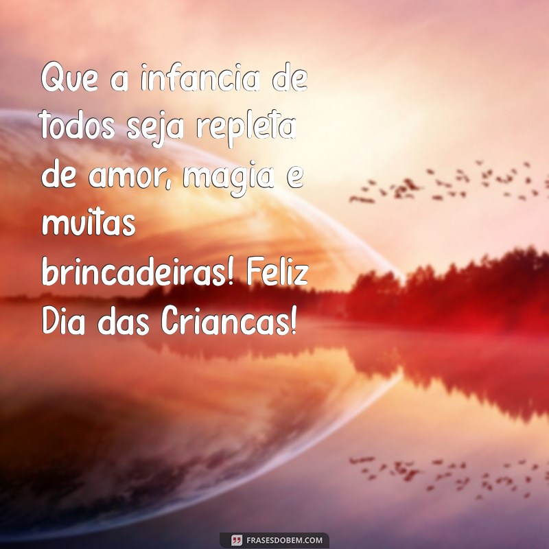 Feliz Dia das Crianças: Mensagens e Frases Inspiradoras para Celebrar 