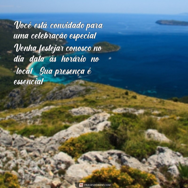 modelo convite Você está convidado para uma celebração especial! Venha festejar conosco no dia [data] às [horário] no [local]. Sua presença é essencial!