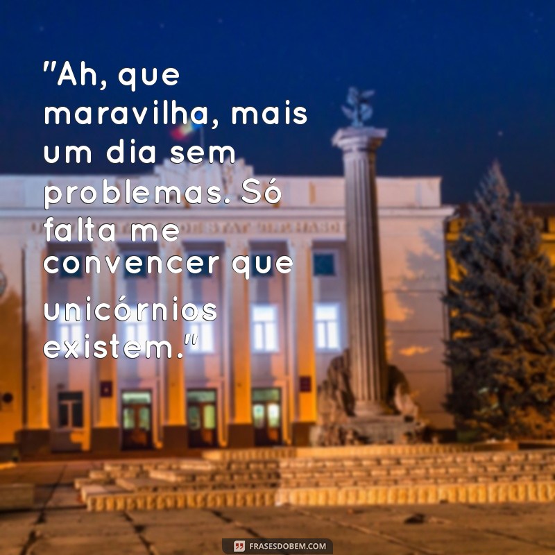 frases de ironias engraçadas 