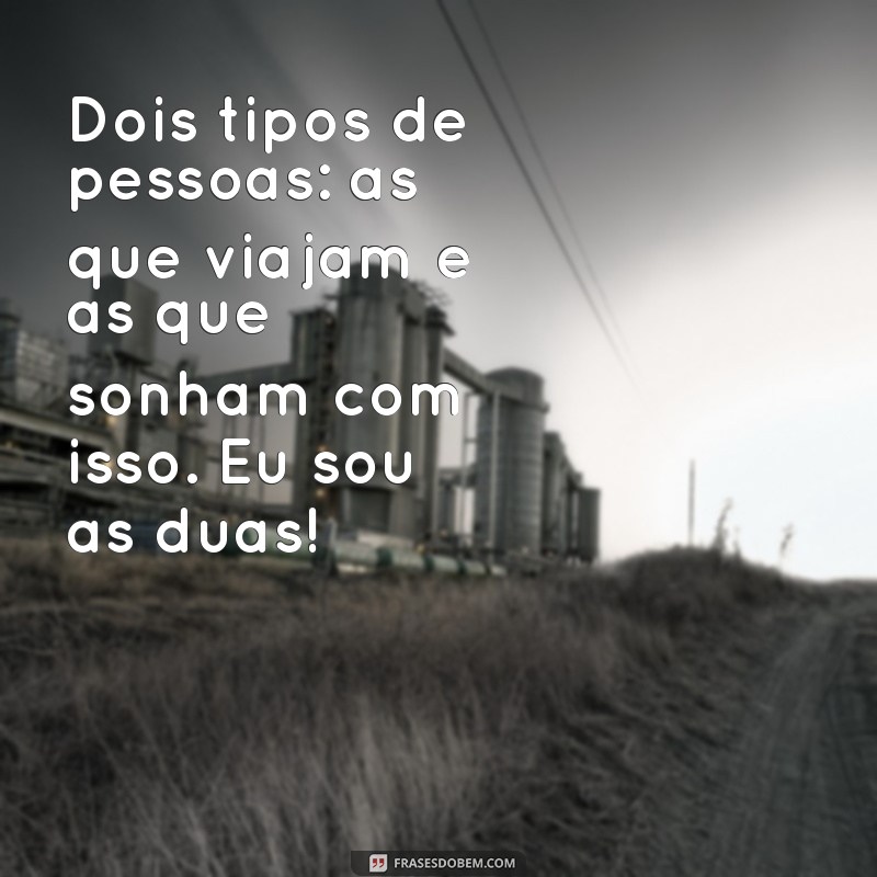 20 Frases TBT de Viagem para Reviver suas Melhores Memórias 