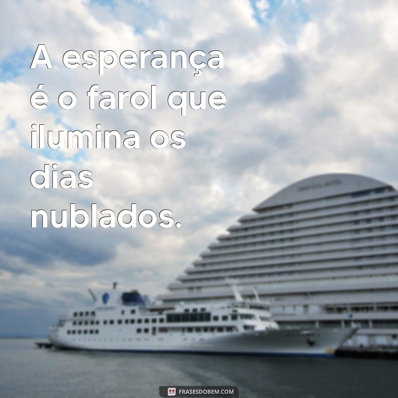 As 21 Frases Mais Lindas para Inspirar Seu Dia 