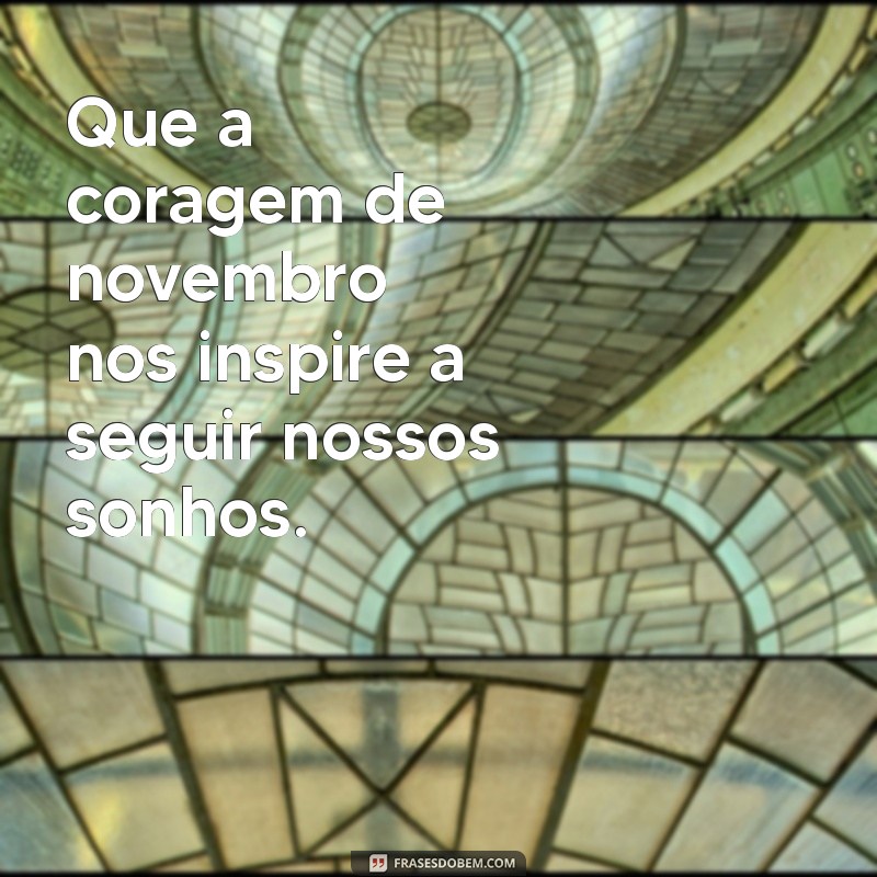 Frases Inspiradoras para Celebrar o Mês de Novembro 