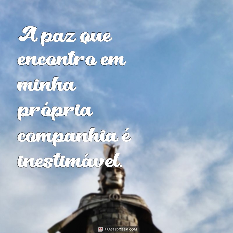 Frases Positivas Inspiradoras para Acompanharem Suas Fotos Sozinhas 