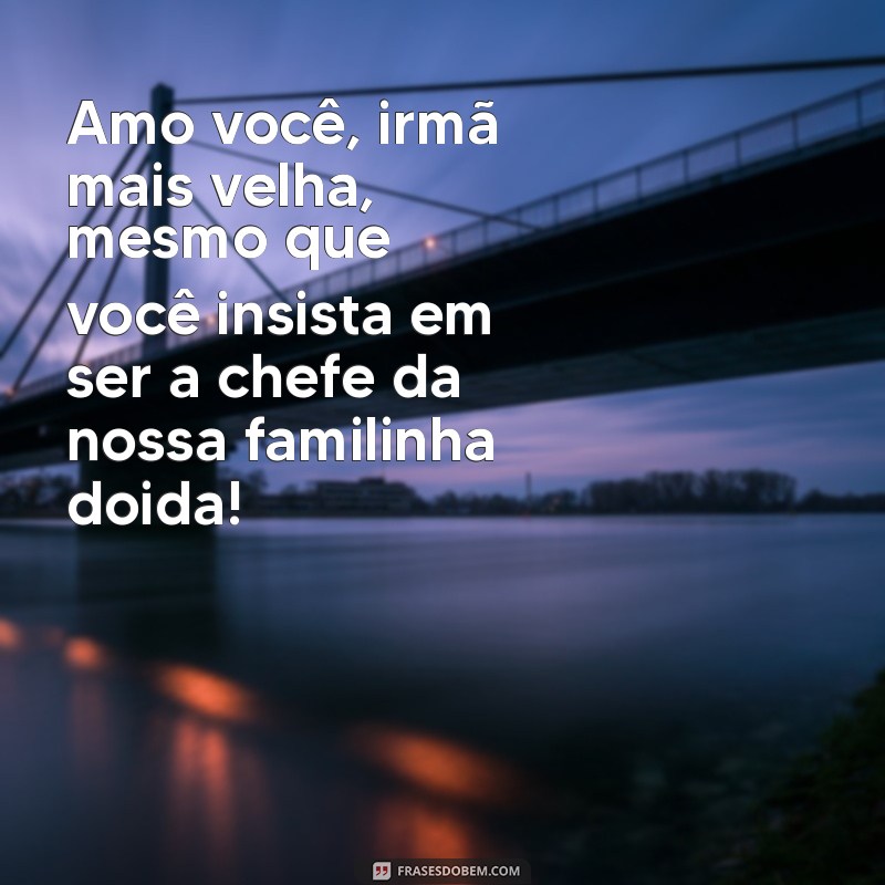 As Melhores Frases Engraçadas para Deixar sua Irmã Mais Velha em Riso 