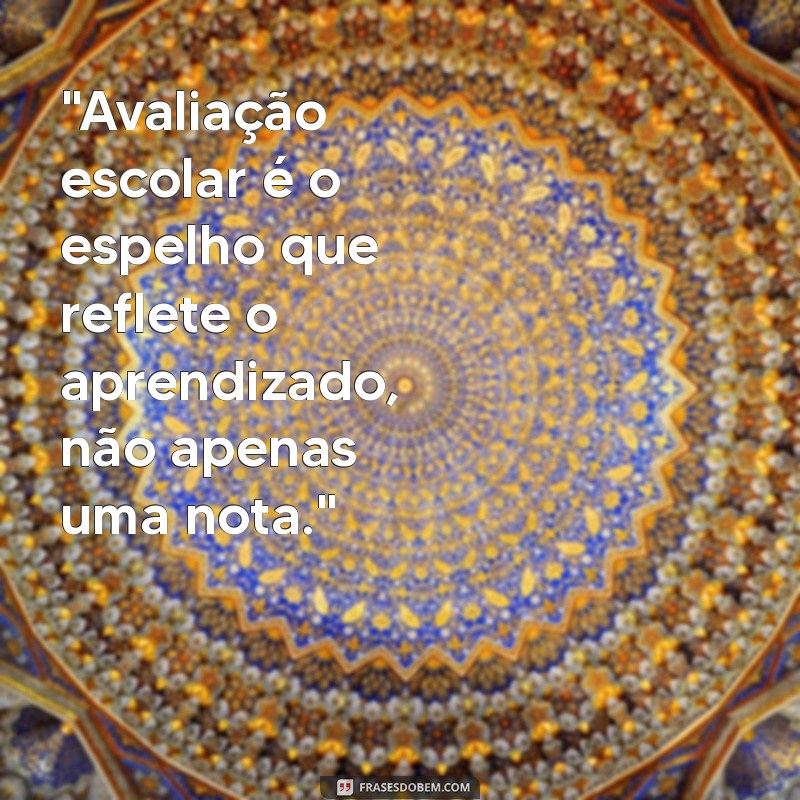 frases sobre avaliação escolar 