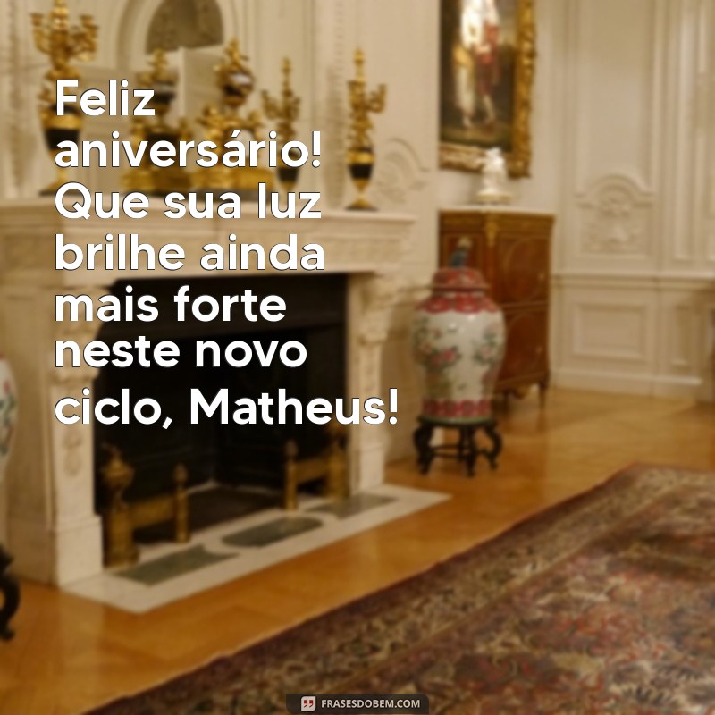 Mensagens de Aniversário Criativas e Especiais para Matheus 