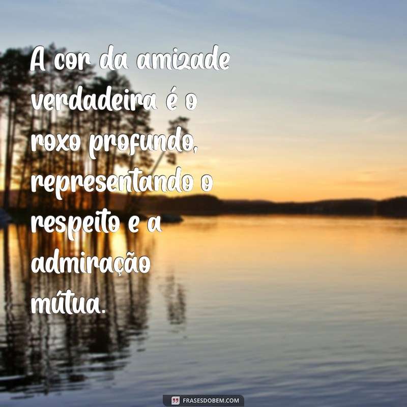 Descubra a Cor da Amizade Verdadeira: Significados e Inspirações 