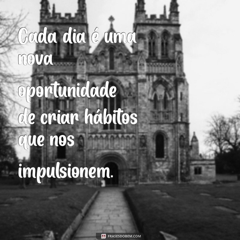 23 Frases Inspiradoras sobre Hábitos que Transformam sua Vida 