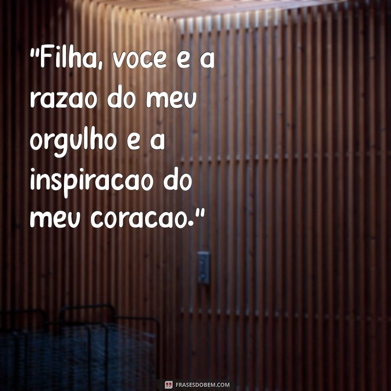 frases de orgulho para filha 