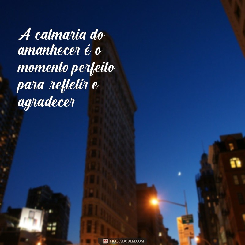 Frases Inspiradoras para Celebrar Cada Amanhecer 