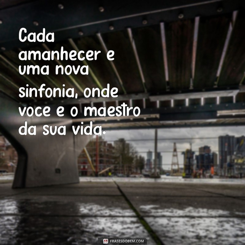 Frases Inspiradoras para Celebrar Cada Amanhecer 