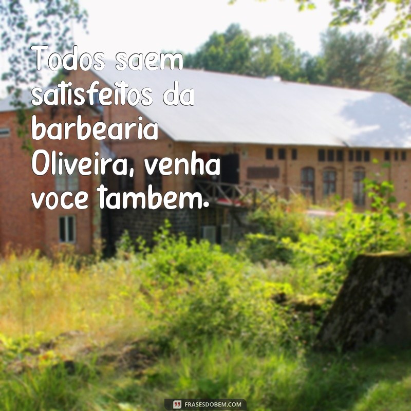 Conheça as melhores frases de barbearia para se inspirar na Oliveira 