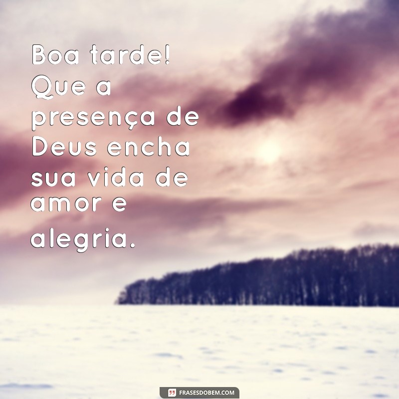 Boa Tarde: Envie Amor e Luz Divina em Suas Mensagens 