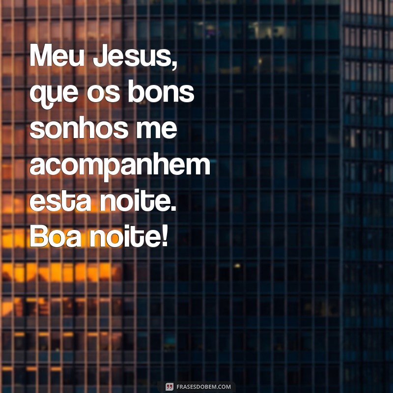 Mensagem de Boa Noite: Envie Seu Amor a Jesus com Estas Frases Inspiradoras 