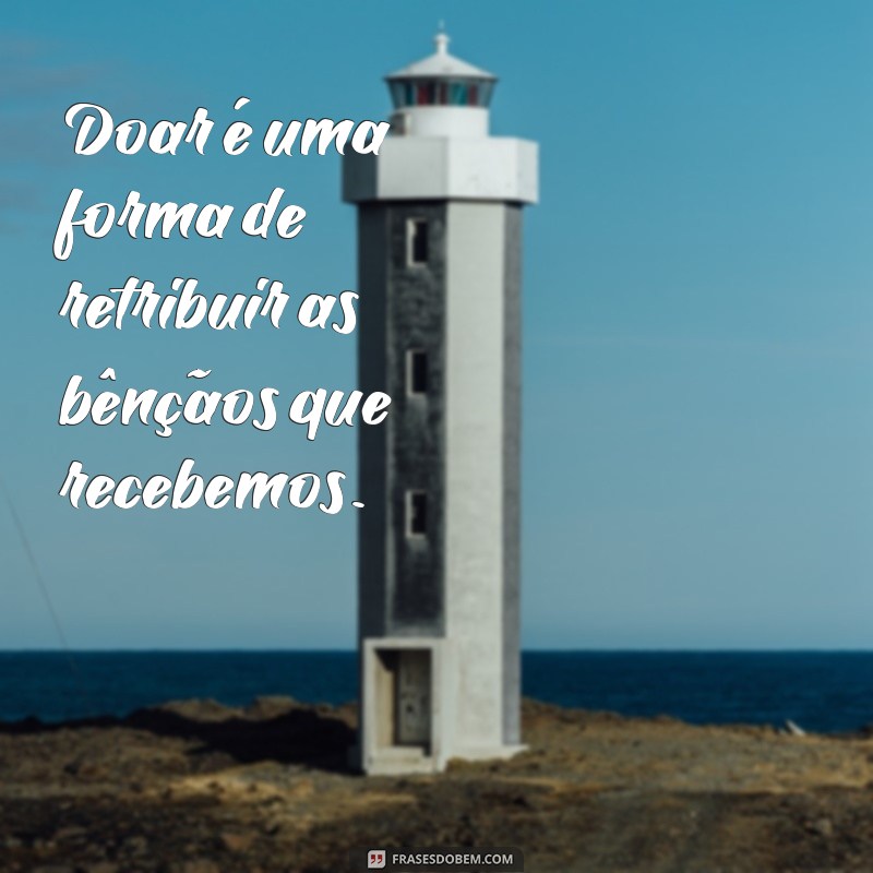 Descubra as melhores frases de doação ao próximo e inspire-se a praticar o bem! 