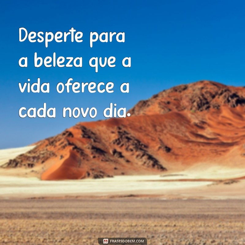 Frases Inspiradoras para Celebrar um Novo Amanhecer 