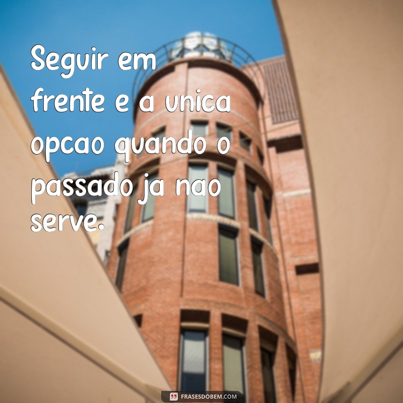 Frases Inspiradoras para Aceitar e Seguir em Frente na Vida 