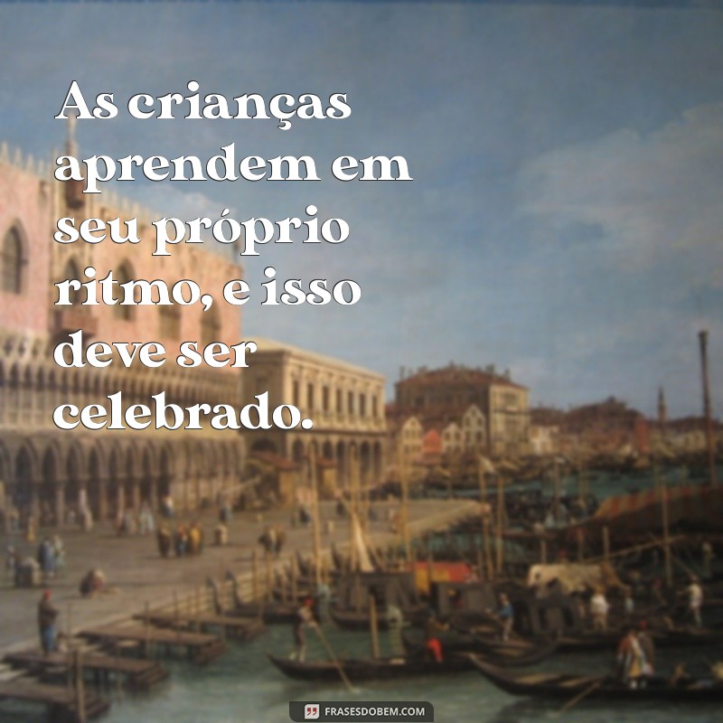 Frases Inspiradoras de Maria Montessori para Transformar a Educação Infantil 