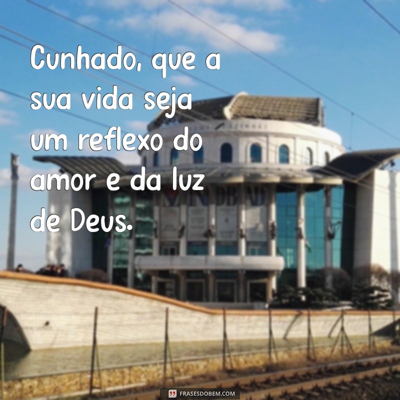 Mensagens Inspiradoras de Deus para Compartilhar com Seu Cunhado 