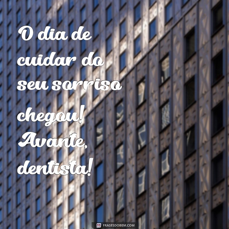 Mensagens Inspiradoras para Celebrar o Dia do Dentista 