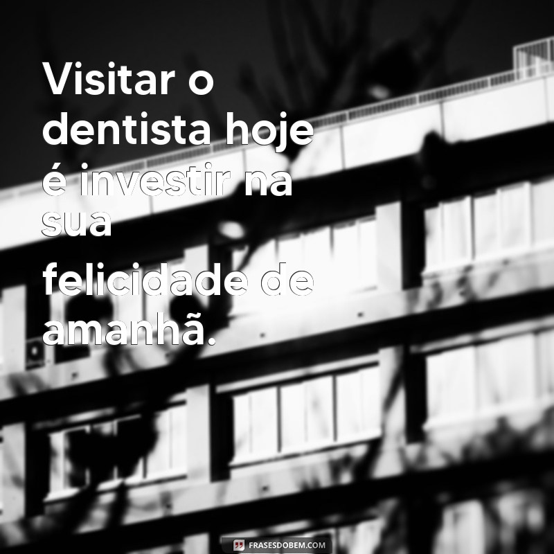 Mensagens Inspiradoras para Celebrar o Dia do Dentista 