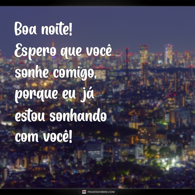 10 Cantadas Engraçadas de Boa Noite para Encantar e Sorrir 