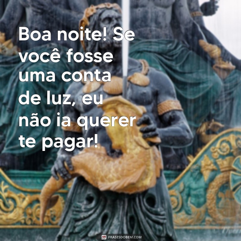 10 Cantadas Engraçadas de Boa Noite para Encantar e Sorrir 