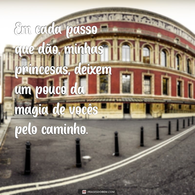 Frases Encantadoras para Celebrar Minhas Princesas 