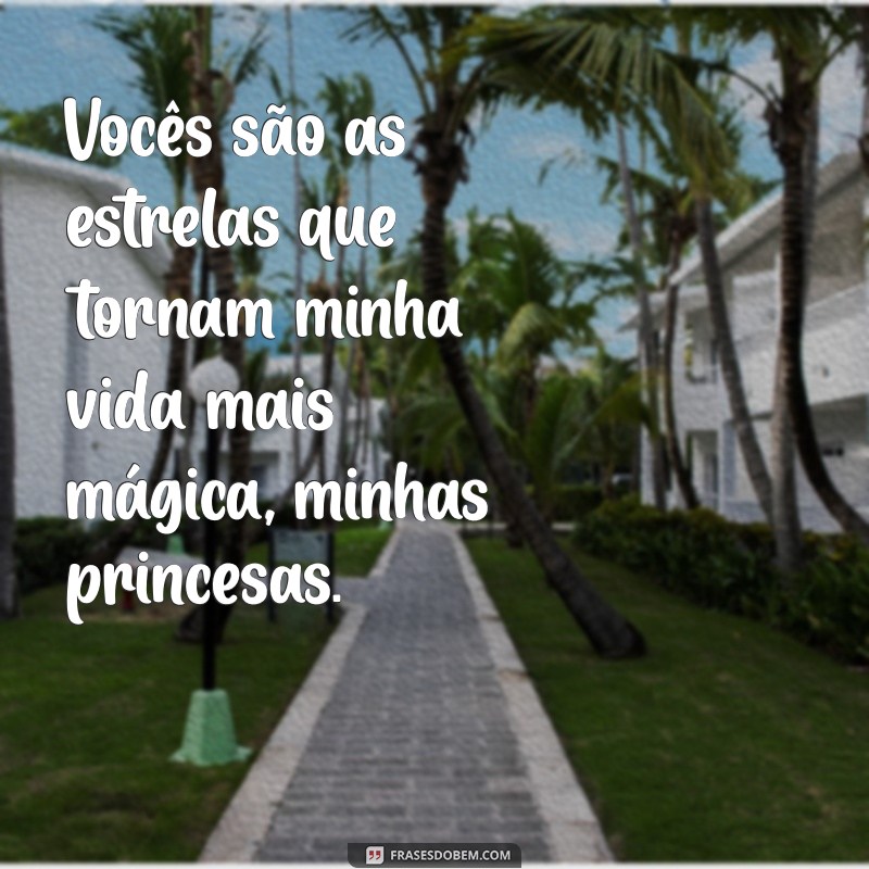 Frases Encantadoras para Celebrar Minhas Princesas 