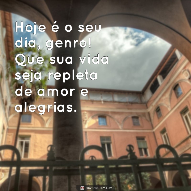 Mensagens Criativas de Parabéns para o Genro: Celebre com Amor e Alegria! 