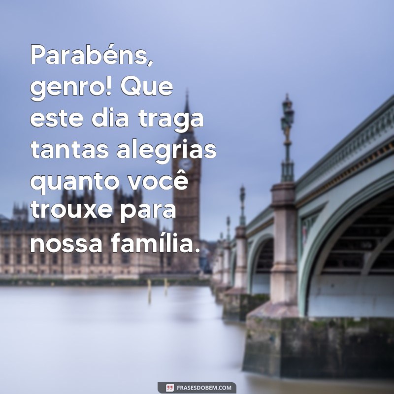 Mensagens Criativas de Parabéns para o Genro: Celebre com Amor e Alegria! 