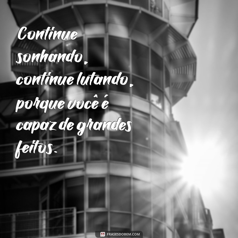 Frases Inspiradoras para Superar Desânimo e Manter a Motivação 