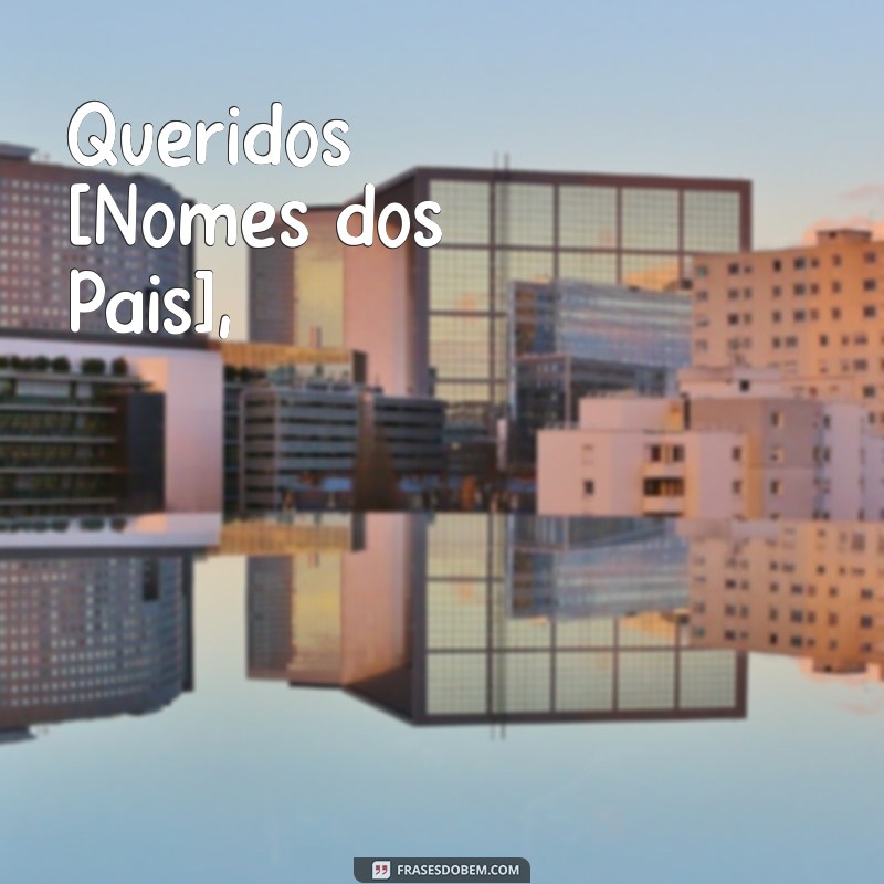 carta mensagem para cha de bebe para os pais Queridos [Nomes dos Pais],