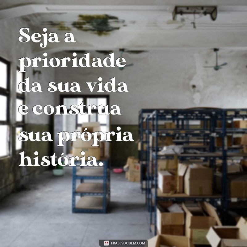 Como Ser a Prioridade da Sua Vida: Dicas para o Autocuidado e Bem-Estar 