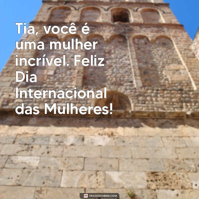 Celebrando o Dia Internacional da Mulher: Homenagem Especial às Tias 