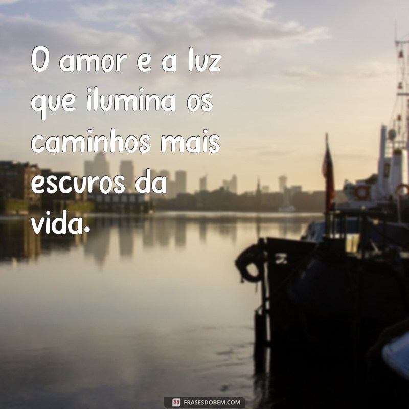 Frases Inspiradoras para Cultivar o Amor em Sua Vida 