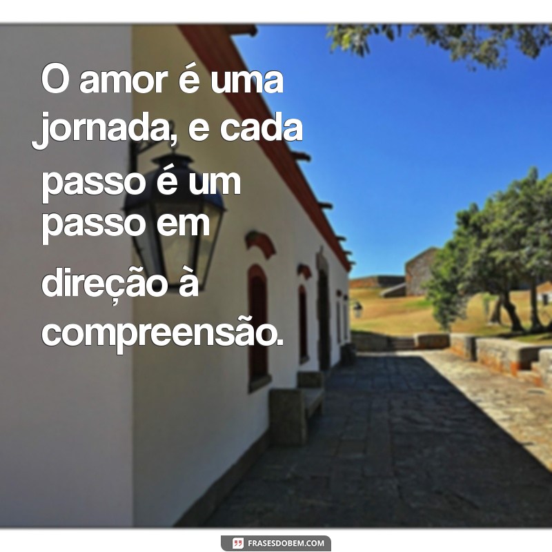 Frases Inspiradoras para Cultivar o Amor em Sua Vida 